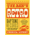 It Ain't Retro: Daptone Records & the 21st-Century Soul Revolution
