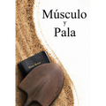 Muscle and a Shovel Spanish Version (Musculo y Pala)