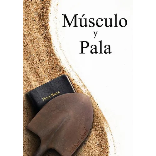 Muscle and a Shovel Spanish Version (Musculo y Pala)