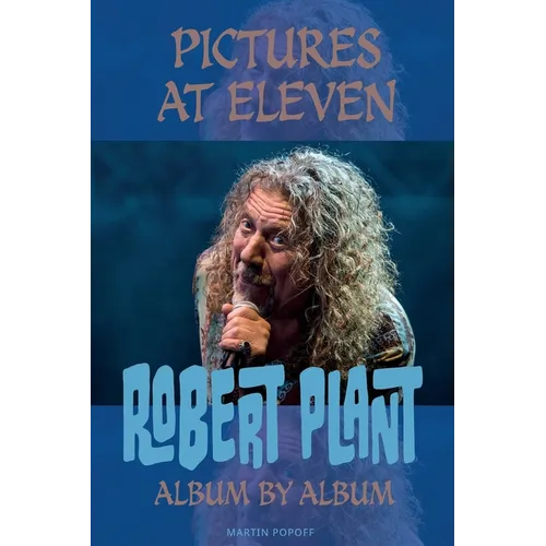 Pictures At Eleven: Robert Plant Album By Album