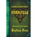 Merlyn's Complete Book of Pheryllt: The Lost Secrets of Druidic Tradition (Deluxe Edition)