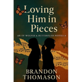 Loving Him in Pieces: An Of Wolves & Butterflies Novella