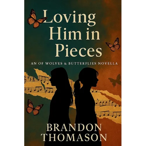 Loving Him in Pieces: An Of Wolves & Butterflies Novella
