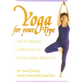 Yoga for Your Type: An Ayurvedic Approach to Your Asana Practice