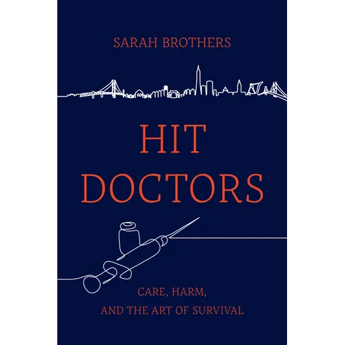 Hit Doctors: Care, Harm, and the Art of Survival