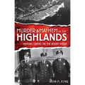 Murder & Mayhem in the Highlands: Historic Crimes of the Jersey Shore