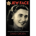 Jew Face: A Story of Love and Heroism in Nazi-Occupied Holland