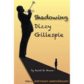 Shadowing Dizzy Gillespie: 100th Birthday Anniversary (B&W Edition)