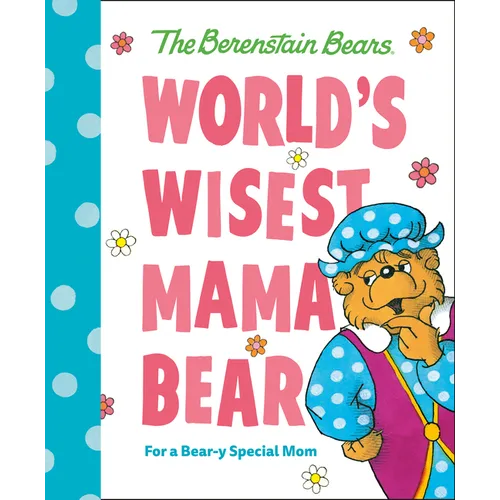 World's Wisest Mama Bear (Berenstain Bears): For a Bear-Y Special Mom