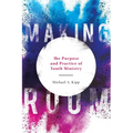 Making Room: The Purpose and Practice of Youth Ministry