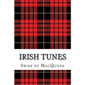 Irish Tunes: Twenty five Tunes for the Bagpipes and Practice Chanter