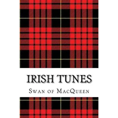 Irish Tunes: Twenty five Tunes for the Bagpipes and Practice Chanter