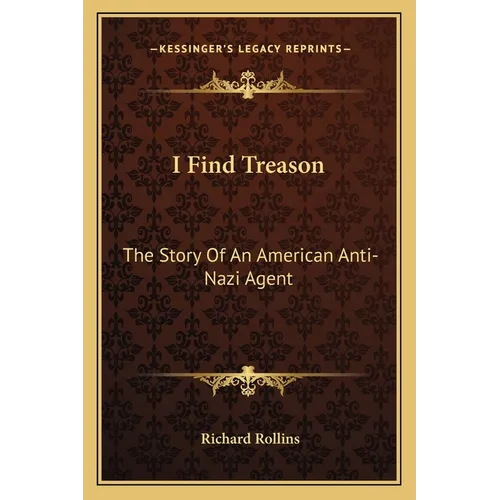 I Find Treason: The Story Of An American Anti-Nazi Agent