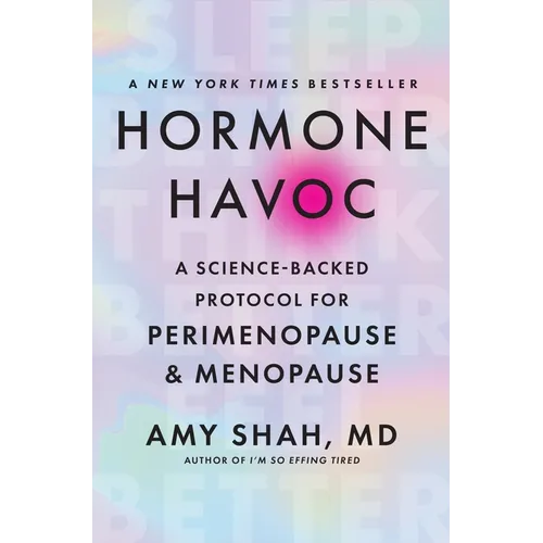 Hormone Havoc: A Science-Backed Protocol for Perimenopause and Menopause: Sleep Better. Think Better. Feel Better.