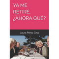 YA Me Retiré, ¿Ahora Qué?
