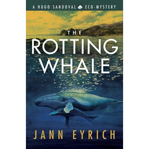 The Rotting Whale: A Hugo Sandoval Eco-Mystery