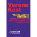 Father-Daughter, Mother-Son: Freeing Ourselves from the Complexes That Bind Us