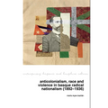 Anticolonialism, race and violence in Basque radical nationalism (1892-1936)
