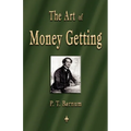 The Art of Money Getting: Golden Rules for Making Money