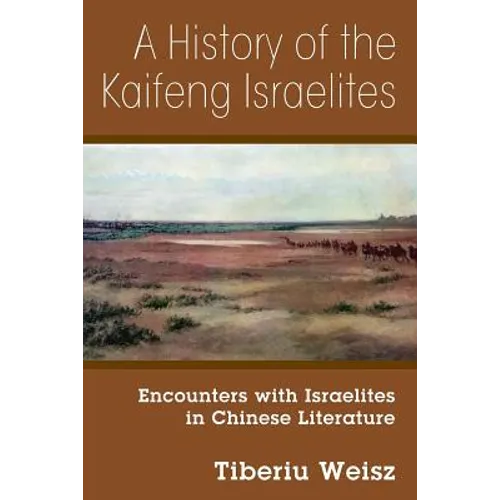 A History of the Kaifeng Israelites: Encounters with Israelites in Chinese Literature