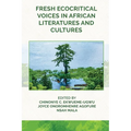 Fresh Ecocritical Voices in African Literatures and Cultures