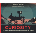 Curiosity: La Historia de Una Robot Exploradora de Marte