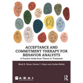 Acceptance and Commitment Therapy for Behavior Analysts: A Practice Guide from Theory to Treatment