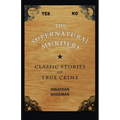 The Supernatural Murders: Classic Stories of True Crime