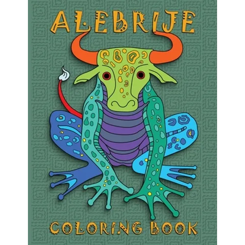 Alebrije Coloring Book: Unique Fantasy Animal Creature Designs