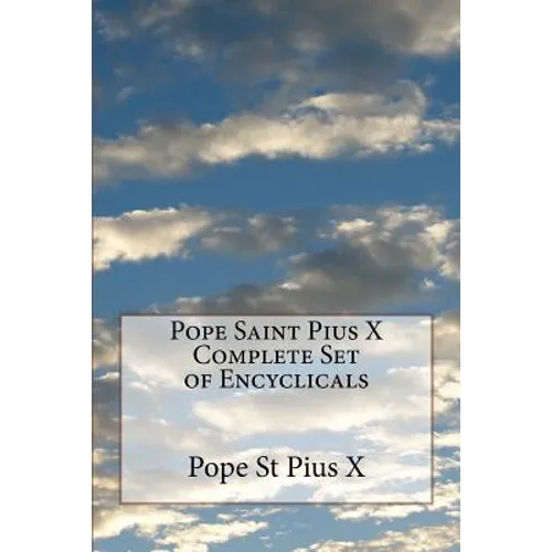 Pope Saint Pius X Complete Set of Encyclicals