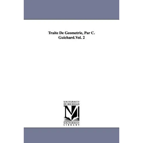 Traite de Geometrie, Par C. Guichard.Vol. 2