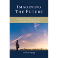 Imagining the Future: The Origin, Development, and Future of Assemblies of God Eschatology