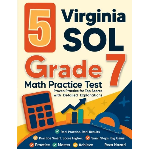 5 Virginia SOL Grade 7 Math Practice Tests: Proven Practice for Top Scores with Detailed Explanations