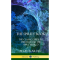 The Spirits' Book: The Classic Guide to Spiritism and the Spirit World (Hardcover)