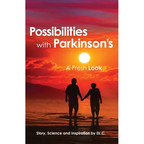 Possibilities with Parkinson's: A Fresh Look