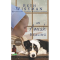 An Amish Healing (A Romance): Includes Amish Recipes and Reading Group Guide