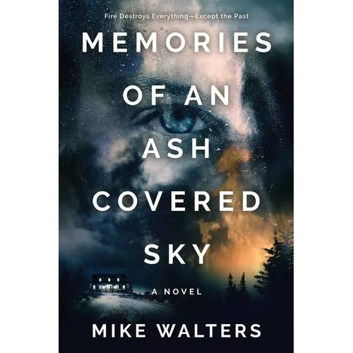 Memories of an Ash Covered Sky: Fire Destroys Everything - Except the Past