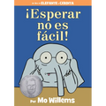 ¡Esperar No Es Fácil!-An Elephant and Piggie Book, Spanish Edition