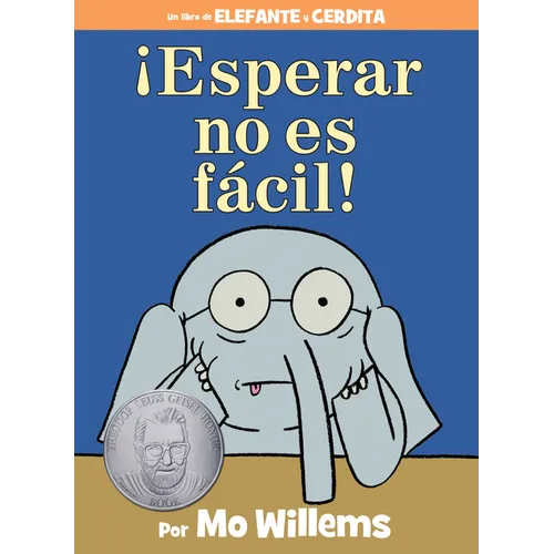 ¡Esperar No Es Fácil!-An Elephant and Piggie Book, Spanish Edition
