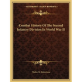 Combat History Of The Second Infantry Division In World War II