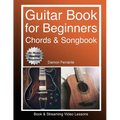 Guitar: Book for Beginners - Guitar Chords, Guitar Songbook & Easy Sheet Music: Teach Yourself How to Play Guitar (Book & Streaming Video Lessons)