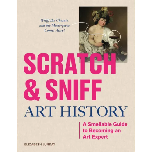 Scratch and Sniff Art History: A Smellable Guide to Becoming an Art Expert