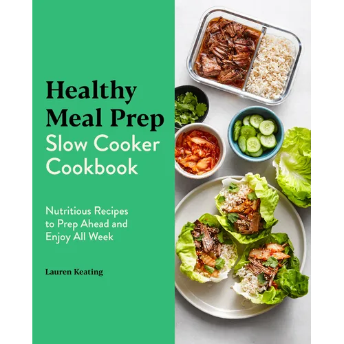 Healthy Meal Prep Slow Cooker Cookbook: Nutritious Recipes to Prep Ahead and Enjoy All Week