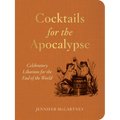 Cocktails for the Apocalypse: Celebratory Libations for the End of the World