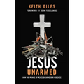 Jesus Unarmed: How the Prince of Peace Disarms Our Violence