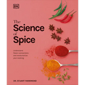 The Science of Spice: Understand Flavor Connections and Revolutionize Your Cooking