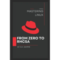 Mastering Linux: From Zero to Rhcsa
