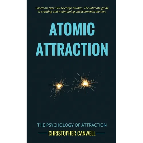Atomic Attraction: The Psychology of Attraction