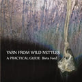 Yarn from Wild Nettles: A Practical Guide