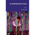 In McClintock's Corn: A Play